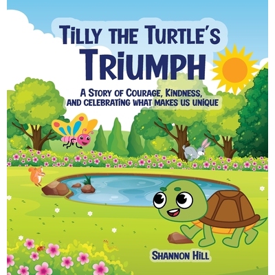 预订 Tilly the Turtle’s Triumph: A Story of Courage, Kindness, and Celebrating What Makes Us Unique 9798900196077