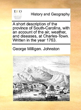 预订 A Short Description of the Province of South-Carolina, with an Account of the Air, Weather, and Diseases, at Charle
