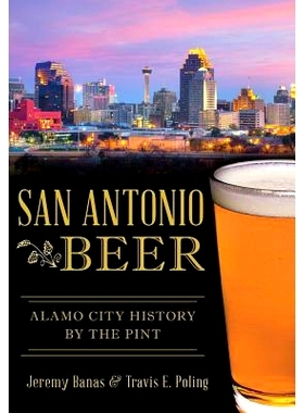 预订 San Antonio Beer: Alamo City History by the Pint: 9781467118781