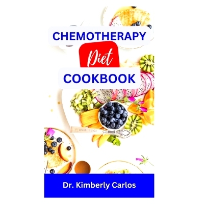 预订 Chemotherapy Diet Cookbook: The Complete Recipes for Healing After Chemo: 9798865308591
