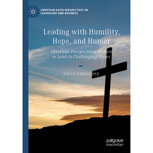预订 Leading with Humility, Hope, and Humor: Christian Perspectives on How to Lead in Challenging Times 以谦逊、希望与幽