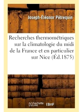 预订 Recherches Thermométriques Sur La Climatologie Du MIDI de la France Et En Particulier Sur Nice 法国 MIDI（特别是尼