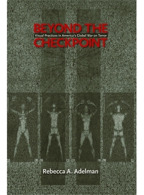 预订 Beyond the Checkpoint: Visual Practices in America’s Global War on Terror *检查站：美国全球反恐战争视觉实践: 97816