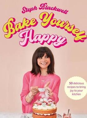 [预订]Bake Yourself Happy: Recipes for Delicious Bakes with a Dollop of Joy 9781529422238
