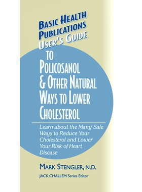 预订 User’s Guide to Policosanol & Other Natural Ways to Lower Cholesterol: Learn about the Many Safe Ways to Reduce Yo