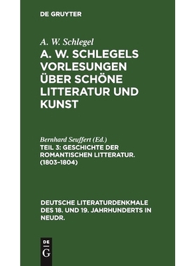 预订 Geschichte der Romantischen Litteratur. (1803–1804): (Nebst Personenregister zu den drei Teilen): 9783112354452