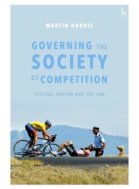 预订 Governing the Society of Competition: Cycling, Doping and the Law 竞争社会中的法律，自行车，兴奋剂和治理：我们在哪