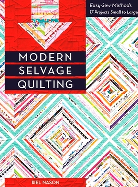 预订 Modern Selvage Quilting: Easy-Sew Methods - 17 Projects Small to Large: 9781617450839