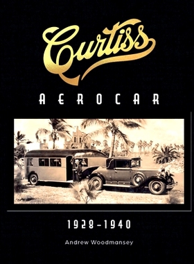 预订 Curtiss Aerocar: 1928-1940: 1928–1940 柯蒂斯飞行汽车：1928-1940: 9780764368097