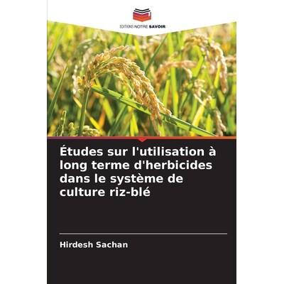 预订 Études sur l’utilisation à long terme d’herbicides dans le système de culture riz-blé: DE: 9786209246104