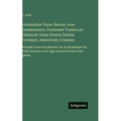 预订 Vocabulaire Vieux-Breton, Avec Commentaire, Contenant Toutes Les Gloses En Vieux-Breton Gallois, Cornique, Armorica