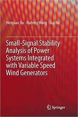 【预售】Small-Signal Stability Analysis of Power Systems Integrated with Variable Speed Wind Generators