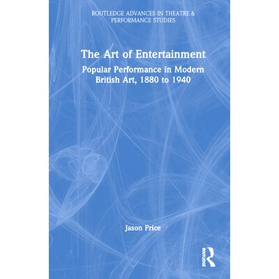 预订 The Art of Entertainment: Popular Performance in Modern British Art, 1880 to 1940 娱乐的艺术：现代英国艺术的流行表