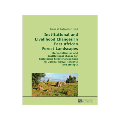 [预订]Institutional and Livelihood Changes in East African Forest Landscapes 9783631634622