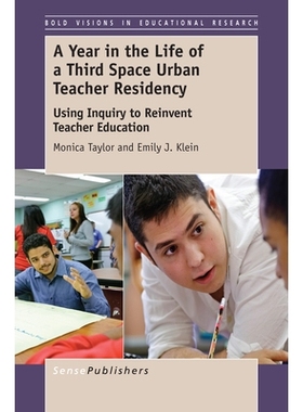 预订 A Year in the Life of a Third Space Urban Teacher Residency: Using Inquiry to Reinvent Teacher Education 第三空间里