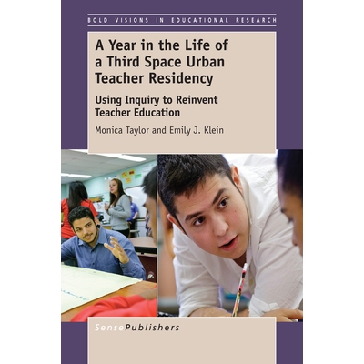 预订 A Year in the Life of a Third Space Urban Teacher Residency: Using Inquiry to Reinvent Teacher Education 第三空间里