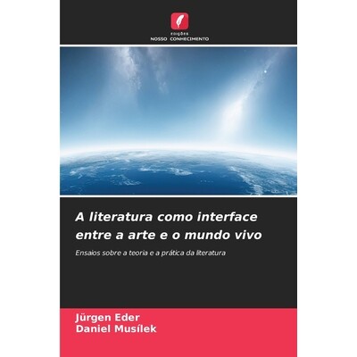 预订 A literatura como interface entre a arte e o mundo vivo: Ensaios sobre a teoria e a prática da literatura: 9786209