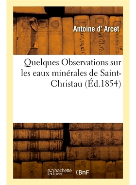 预订 Quelques Observations Sur Les Eaux Minerales de Saint-Christau 对圣克里斯托矿泉水的一些观察: 9782014044515