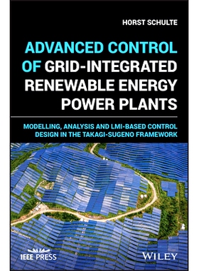 预订 Advanced Control of Grid-Integrated Renewable Energy Power Plants: Lmi-Based Design in the Takagi-Sugeno Framework