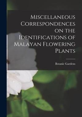 [预订]Miscellaneous Correspondences on the Identifications of Malayan Flowering Plants 9781013611865