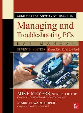 [预订]Mike Meyers’ Comptia A+ Guide to Managing and Troubleshooting PCs Lab Manual, Seventh Edition (Exa 9781264711093