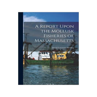 [预订]A Report Upon the Mollusk Fisheries of Massachusetts 9781016767927