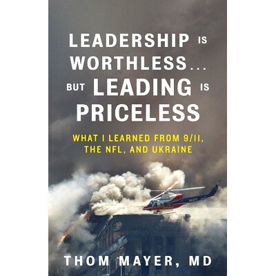 预订 Leadership Is Worthlessbut Leading Is Priceless: What I Learned from 9/11, the Nfl, and Ukraine: 9781523006151