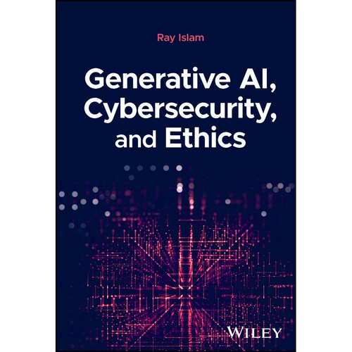 预订 Generative AI, Cybersecurity, and Ethics 生成人工智能、网络安全与伦理学: 9781394279265