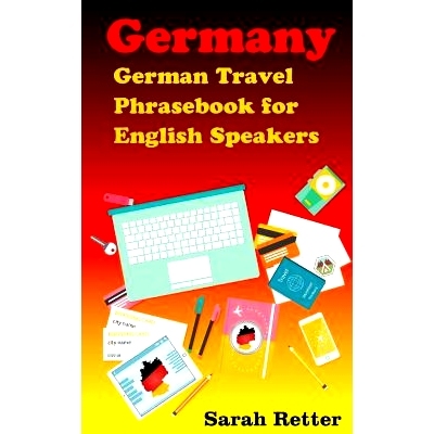 预订 Germany: German Travel Phrasebook For English Speakers: The most needed phrases to get around when traveling in Ger