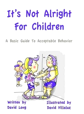 预订 It’s Not Alright - For Children: A Basic Guide To Acceptable Behavior: 9781478160908