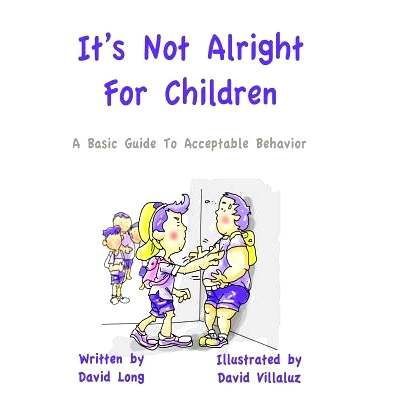 预订 It’s Not Alright - For Children: A Basic Guide To Acceptable Behavior: 9781478160908