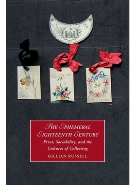 预订 The Ephemeral Eighteenth Century: Print, Sociability, and the Cultures of Collecting 短暂的十八世纪：印刷、社交与收