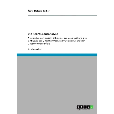 预订 Die Regressionsanalyse: Anwendung an einem Fallbeispiel zur Untersuchung des Einflusses der Unternehmensinternation
