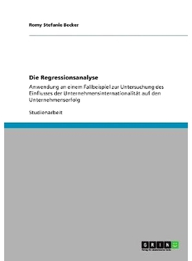 预订 Die Regressionsanalyse: Anwendung an einem Fallbeispiel zur Untersuchung des Einflusses der Unternehmensinternation