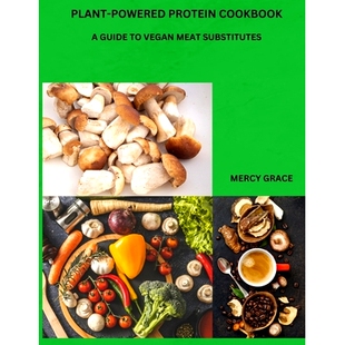 预订 Plant-Powered Protein Cookbook: A Guide to Vegan Meat Substitutes: 9798883078483