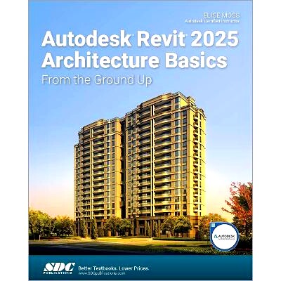 预订 Autodesk Revit 2025 Architecture Basics: From the Ground Up Autodesk Revit 2025 建筑基础:从头开始: 9781630576738
