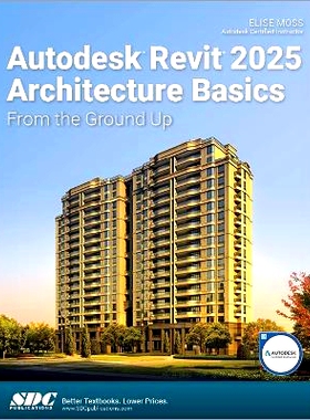 预订 Autodesk Revit 2025 Architecture Basics: From the Ground Up Autodesk Revit 2025 建筑基础：从头开始: 9781630576738