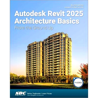 预订 Autodesk Revit 2025 Architecture Basics: From the Ground Up Autodesk Revit 2025 建筑基础：从头开始: 9781630576738