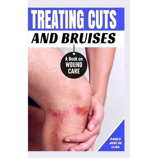 预订 Cuts Treating and Book Bruises Wound 9781530000920 Care