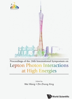 【预订】Lepton Photon Interactions At High Energies (Lepton Photon 2017)