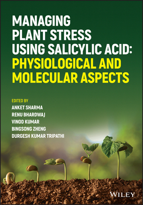【预订】Managing Plant Stress Using Salicylic Acid - Physiological And Molec 9781119671060