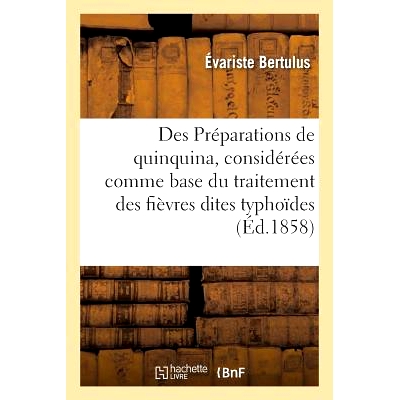 预订 Des Préparations de Quinquina, Considérées Comme Base Du Traitement Des Fièvres Dites Typhoïdes 金鸡纳制剂，被