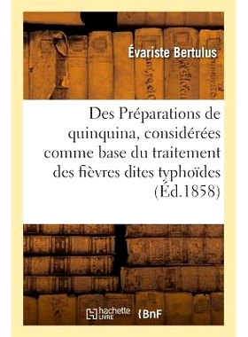 预订 Des Préparations de Quinquina, Considérées Comme Base Du Traitement Des Fièvres Dites Typhoïdes 金鸡纳制剂，被