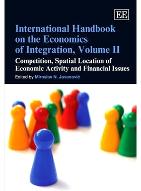 预订 International Handbook on the Economics of Integration, Volume Ii: Competition, Spatial Location of Economic Activi