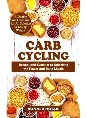 预订 Carb Cycling: A Doable and Once and for All Solution to Losing Weight (Recipes and Exercises to Unlocking the Power