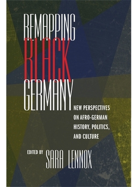 预订 Remapping Black Germany: New Perspectives on Afro-German History, Politics, and Culture 重新映射黑人德国：非裔德国