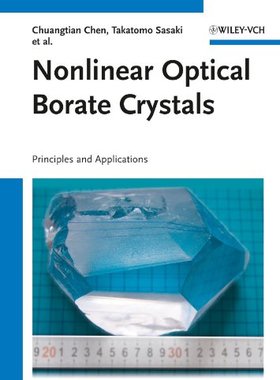 【预订】Nonlinear Optical Borate Crystals - Principles and Applications
