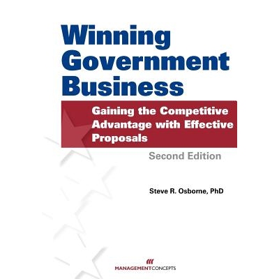 预订 Winning Government Business: Gaining the Competitive Advantage with Effective Proposals: 9781567263220