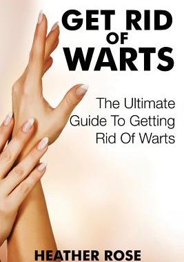 预订 Get Rid of Warts: The Ultimate Guide to Getting Rid of Warts