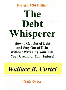 预订 The Debt Whisperer: How to Get Out of Debt and Stay Out of Debt Without Wrecking Your Life, Your Credit, or Your Fu
